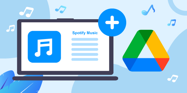 best-method-to-download-songs-from-spotify-to-google-drive